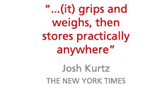 it grips and weighs, then stores practially anywhere